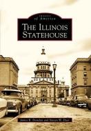The Illinois Statehouse di James R. Donelan, Steven W. Dyer edito da ARCADIA PUB (SC)