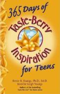 365 Days of Taste-Berry Inspiration for Teens di Bettie B. Youngs, Jennifer Leigh Youngs edito da HCI Teens