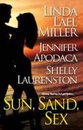 Sun, Sand, Sex di Linda Lael Miller, Jennifer Apodaca, Shelly Laurenston edito da Brava
