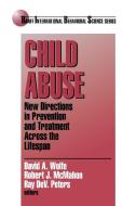 Child Abuse: New Directions in Prevention and Treatment Across the Lifespan di David A. Wolfe, Robert J. McMahon, Ray Dev Peters edito da SAGE PUBN