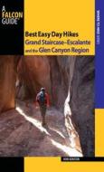 Best Easy Day Hikes Grand Staircase--Escalante and the Glen Canyon Region di Ron Adkison edito da Rowman & Littlefield