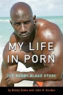 My Life In Porn di Bobby Blake edito da Avalon Publishing Group
