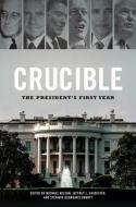 Crucible: The President's First Year edito da UNIV OF VIRGINIA PR