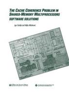 Cache Coherence Problem di Igor Tartalja, Veljko Milutinovic edito da IEEE COMPUTER SOC PR