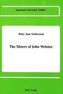 The Meters of John Webster di Betty Jane Schlerman edito da Lang, Peter