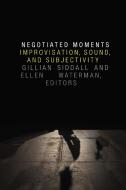 Negotiated Moments edito da Duke University Press