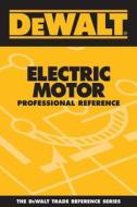 Dewalt Electric Motor Professional Reference di Paul Rosenberg edito da Pal Publications