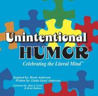 Unintentional Humor di Linda Gund Anderson edito da Gund Publishing