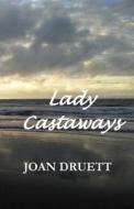 Lady Castaways di Joan Druett edito da Old Salt Press