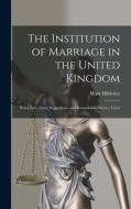 THE INSTITUTION OF MARRIAGE IN THE UNITE di MARK HILDESLEY edito da LIGHTNING SOURCE UK LTD