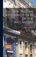 Captain William Kidd And Others Of The Buccaneers edito da LEGARE STREET PR