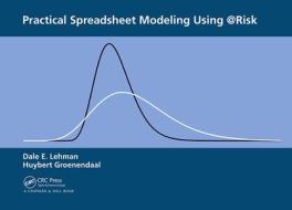 Practical Spreadsheet Modeling Using @Risk di Dale Lehman, Huybert Groenendaal edito da Taylor & Francis Ltd