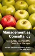 Management as Consultancy di Andrew Sturdy, Christopher Wright, Nick Wylie edito da Cambridge University Press