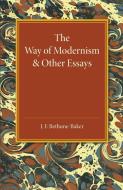 The Way of Modernism and Other Essays di J. F. Bethune-Baker edito da Cambridge University Press