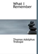 What I Remember di Thomas Adolphus Trollope edito da Bibliolife