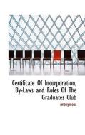 Certificate Of Incorporation, By-laws And Rules Of The Graduates Club di Anonymous edito da Bibliolife