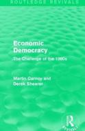Economic Democracy di Martin Carnoy, Derek Shearer edito da Taylor & Francis Ltd