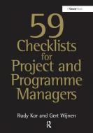 59 Checklists for Project and Programme Managers di Rudy Kor edito da Taylor & Francis Ltd