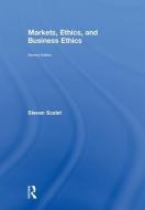 Markets, Ethics, and Business Ethics di Steven Scalet edito da Taylor & Francis Ltd