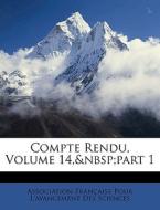 Compte Rendu, Volume 14, part 1 edito da Nabu Press