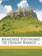 M Moires Posthumes De Odilon Barrot ... di Odilon Barrot edito da Nabu Press