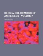 Cecilia (volume 1); Or, Memoirs Of An Heiress di Fanny Burney edito da General Books Llc