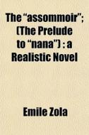 The A Realistic Novel di Emile Zola edito da General Books Llc