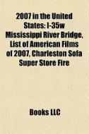 2007 In The United States: I-35w Mississ di Books Llc edito da Books LLC, Wiki Series