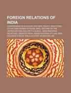 Foreign Relations Of India: Comprehensiv di Books Llc edito da Books LLC, Wiki Series