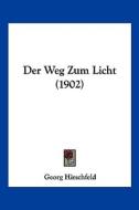 Der Weg Zum Licht (1902) di Georg Hirschfeld edito da Kessinger Publishing