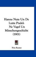 Hanne Nute Un de Lutte Pudel: Ne Vagel Un Minschengeschicht (1901) di Fritz Reuter edito da Kessinger Publishing