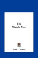 The Miracle Man the Miracle Man di Frank L. Packard edito da Kessinger Publishing