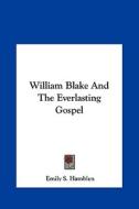 William Blake and the Everlasting Gospel di Emily S. Hamblen edito da Kessinger Publishing