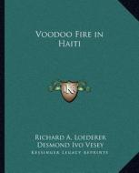 Voodoo Fire in Haiti di Richard A. Loederer edito da Kessinger Publishing