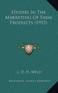 Studies in the Marketing of Farm Products (1915) di L. D. H. Weld edito da Kessinger Publishing