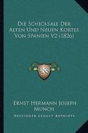 Die Schicksale Der Alten Und Neuen Kortes Von Spanien V2 (1826) di Ernst Hermann Joseph Munch edito da Kessinger Publishing