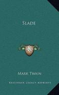 Slade di Mark Twain edito da Kessinger Publishing
