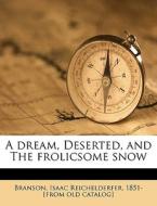 A Dream, Deserted, And The Frolicsome Snow edito da Nabu Press