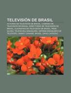 Televisión de Brasil di Fuente Wikipedia edito da Books LLC, Reference Series