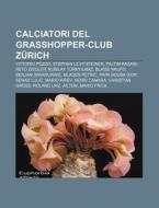 Calciatori Del Grasshopper-club Z Rich: di Fonte Wikipedia edito da Books LLC, Wiki Series