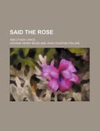 Said The Rose; And Other Lyrics di George Henry Miles edito da General Books Llc