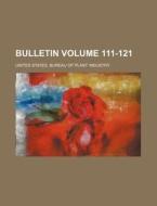 Bulletin Volume 111-121 di United States Bureau of Industry edito da Rarebooksclub.com