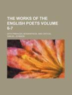 The Works of the English Poets Volume 6-7; With Prefaces, Biographical and Critical di Samuel Johnson edito da Rarebooksclub.com