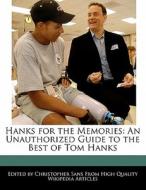 Hanks for the Memories: An Unauthorized Guide to the Best of Tom Hanks di Christopher Sans edito da NUMINOUS BOOKS