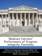 Medicare Carriers\' Performance Of Program Integrity Functions di Richard P Kusserow edito da Bibliogov