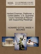 Herbert Fineman, Petitioner, V. United States. U.s. Supreme Court Transcript Of Record With Supporting Pleadings di Howard Gittis, Wade H McCree edito da Gale Ecco, U.s. Supreme Court Records
