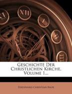 Geschichte Der Christlichen Kirche, Volume 1... di Ferdinand Christian Baur edito da Nabu Press