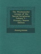 The Westminster Version of the Sacred Scriptures; Volume 3 di Anonymous edito da Nabu Press