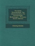 Periodiek Woordenboek Van Administratieve En Gerechtelijke Beslissingen di Anonymous edito da Nabu Press