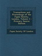 Transactions and Proceedings of the Japan Society, London, Volume 3 edito da Nabu Press